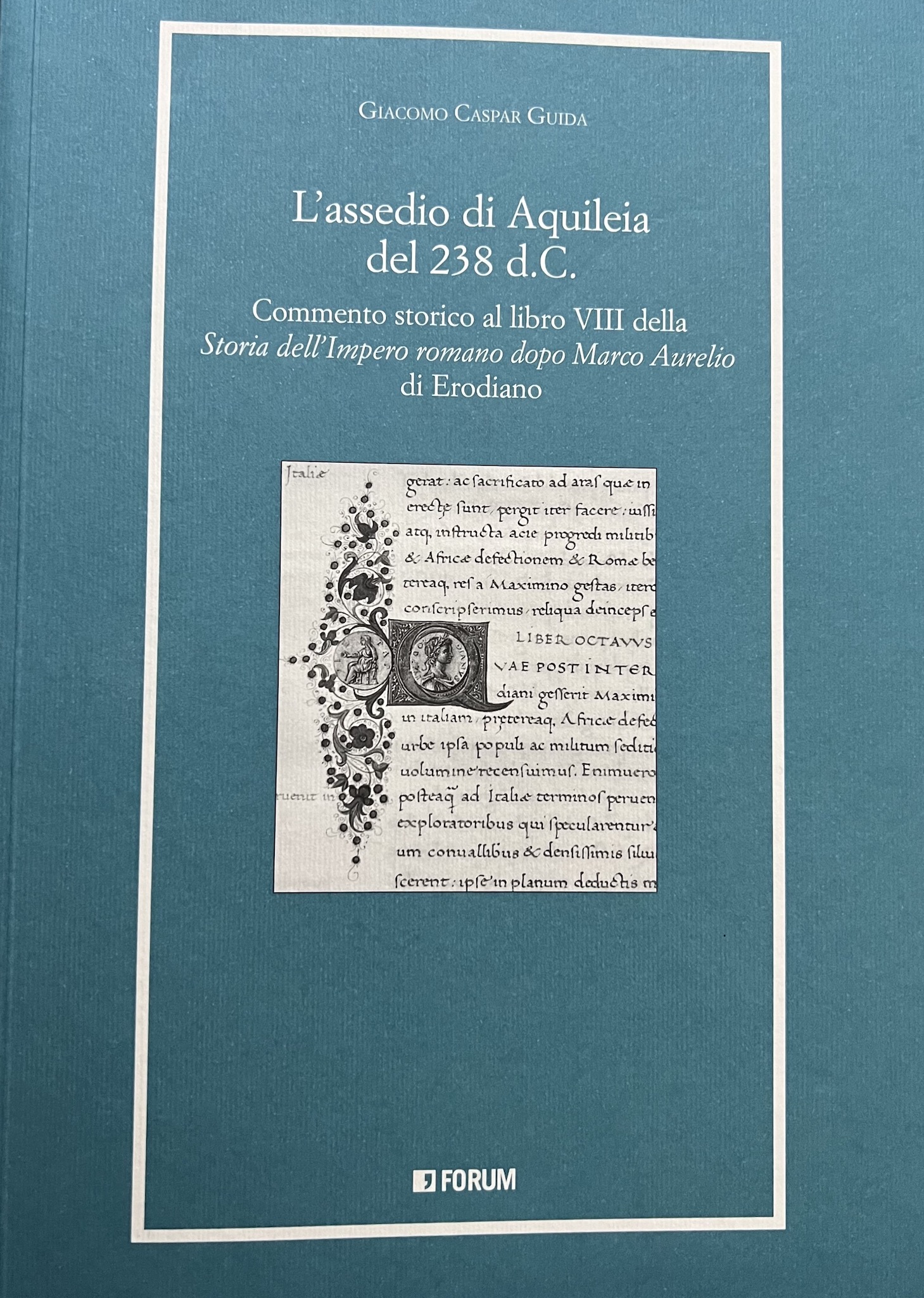 Recensione a Giacomo Caspar Guida, L’assedio di Aquileia del 238 d.C., Forum, 2022